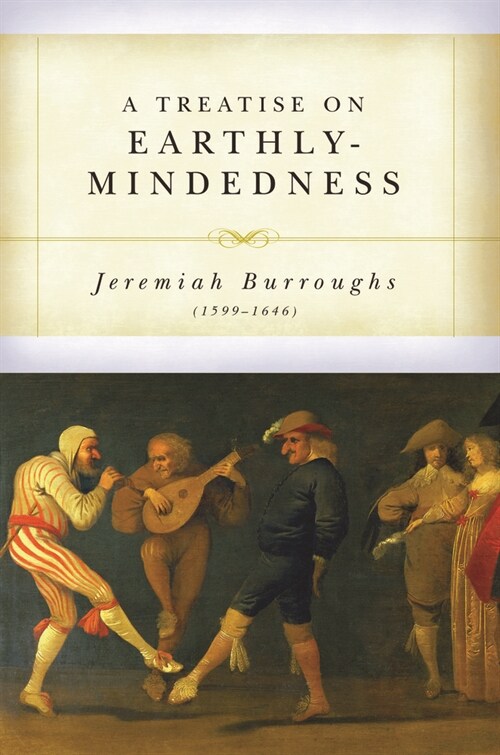 A Treatise on Earthly-Mindedness (Paperback)