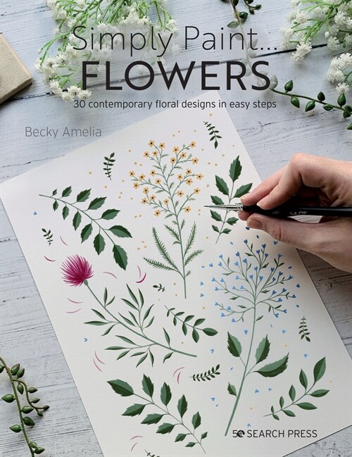 Simply Paint Flowers : 25 Inspiring Designs in Easy Steps (Paperback)