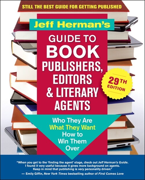 Jeff Hermans Guide to Book Publishers, Editors & Literary Agents, 29th Edition: Who They Are, What They Want, How to Win Them Over (Paperback)