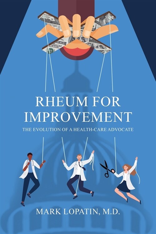 Rheum for Improvement: The Evolution of a Health-Care Advocate (Paperback)