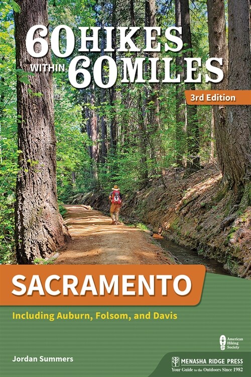 60 Hikes Within 60 Miles: Sacramento: Including Auburn, Folsom, and Davis (Paperback, 3, Revised)