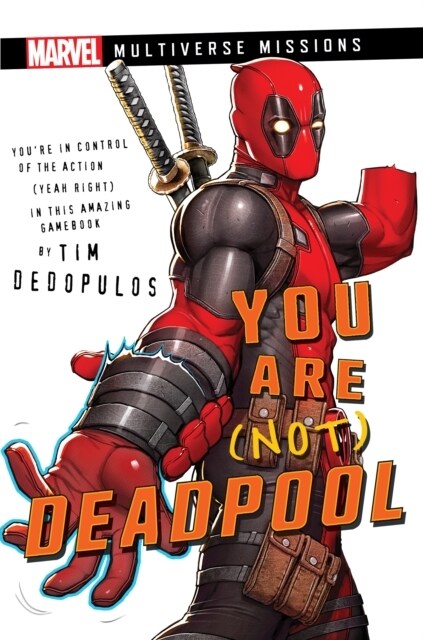 You Are (Not) Deadpool : A Marvel: Multiverse Missions Adventure Gamebook (Paperback, Paperback Original)