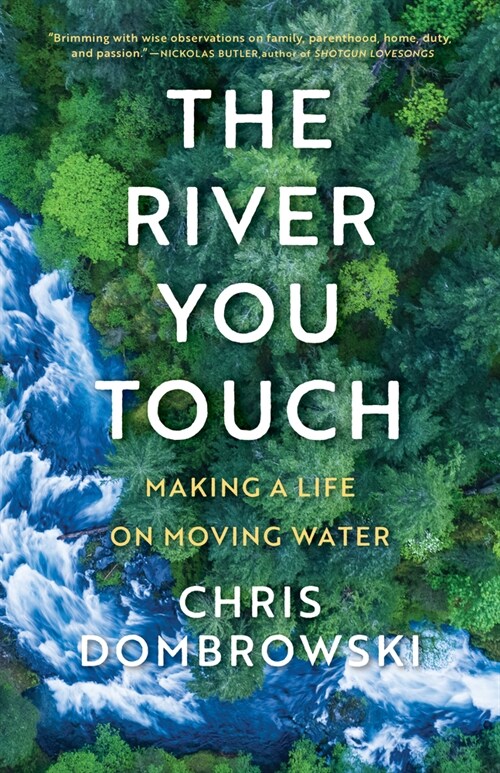 The River You Touch: Making a Life on Moving Water (Hardcover)