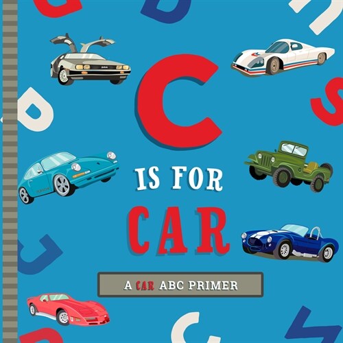 C Is for Car: An ABC Car Primer (Board Books)