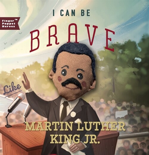 I Can Be Brave Like Martin Luther King Jr. (Board Books)