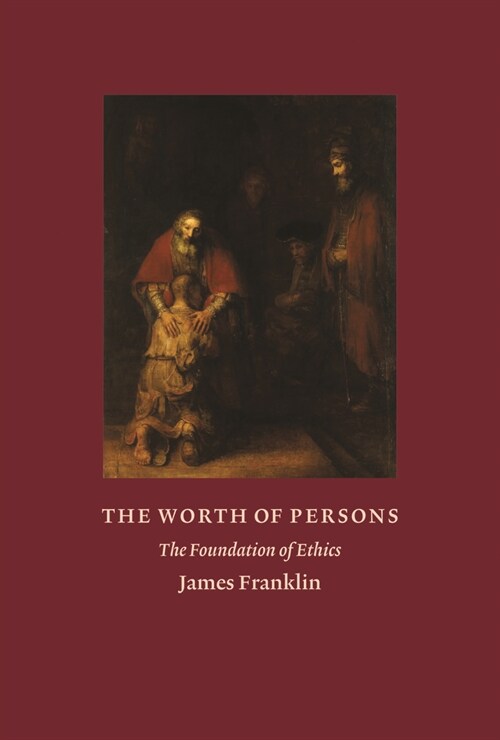 The Worth of Persons: The Foundation of Ethics (Hardcover)