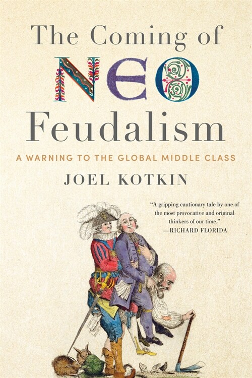 The Coming of Neo-Feudalism: A Warning to the Global Middle Class (Paperback)