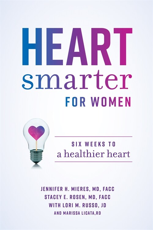 Heart Smarter for Women: Six Weeks to a Healthier Heart (Paperback)