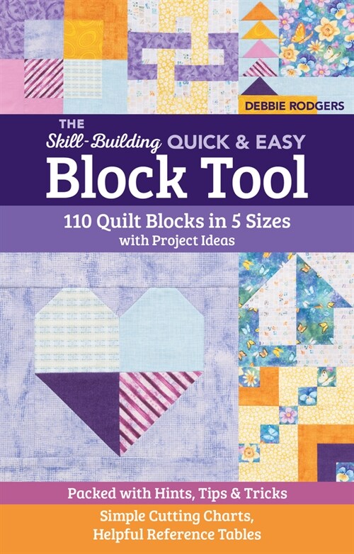 The Skill-Building Quick & Easy Block Tool: 110 Quilt Blocks in 5 Sizes with Project Ideas; Packed with Hints, Tips & Tricks; Simple Cutting Charts, H (Spiral)