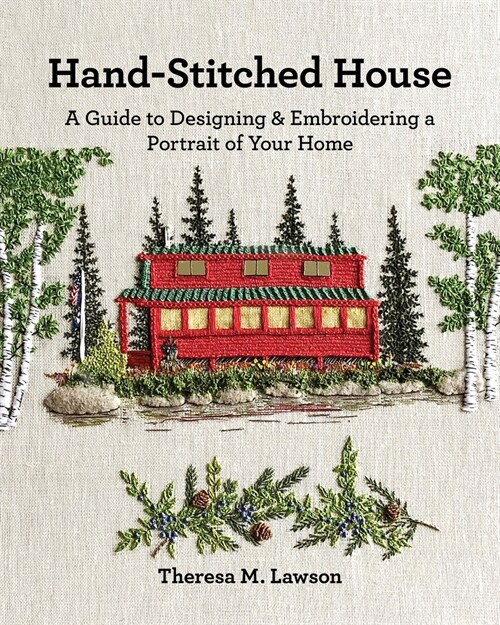 Hand-Stitched House: A Guide to Designing & Embroidering a Portrait of Your Home (Paperback)