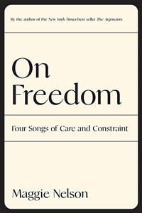 On Freedom: Four Songs of Care and Constraint (Paperback)