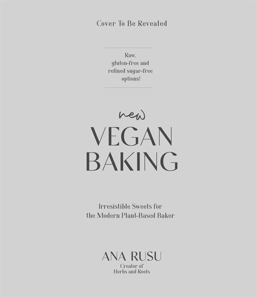 New Vegan Baking: A Modern Approach to Creating Irresistible Sweets for Every Occasion (Paperback)