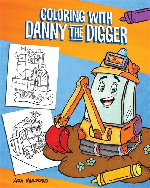 Coloring with Danny the Digger: A Construction Site Coloring Book for Kids (Paperback)