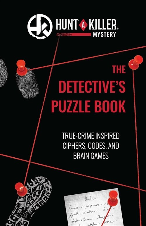 Hunt a Killer: The Detectives Puzzle Book: True-Crime-Inspired Ciphers, Codes, and Brain Games (Paperback)