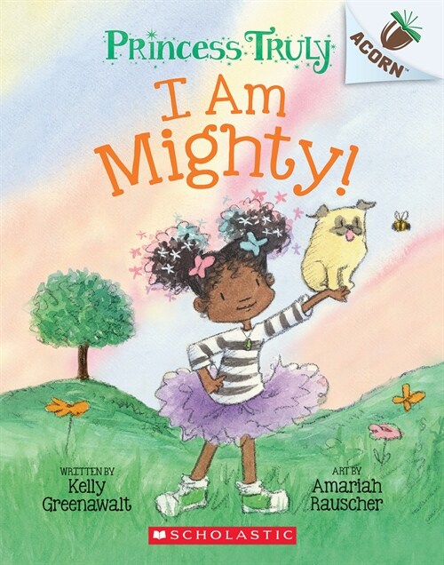 Princess Truly #6 : I Am Mighty: An Acorn Book (Paperback)