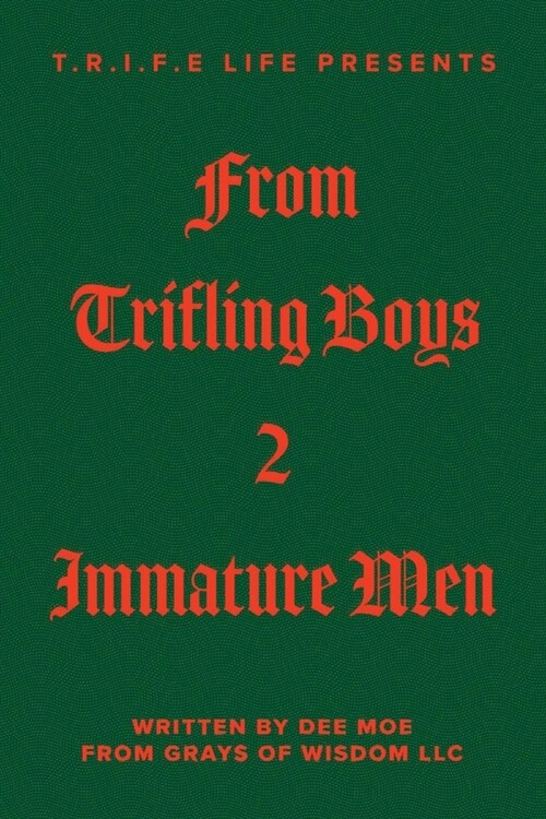 T.R.I.F.E Life Presents from Trifling Boys 2 Immature Men: Volume 1 (Paperback)