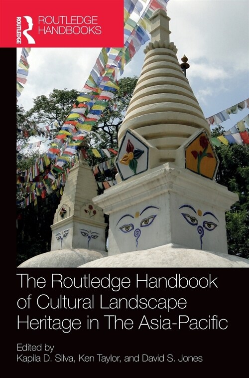 The Routledge Handbook of Cultural Landscape Heritage in The Asia-Pacific (Hardcover, 1)