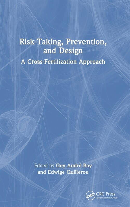 Risk-Taking, Prevention and Design : A Cross-Fertilization Approach (Hardcover)