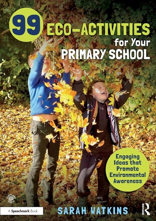 99 Eco-Activities for Your Primary School : Engaging Ideas that Promote Environmental Awareness (Paperback)