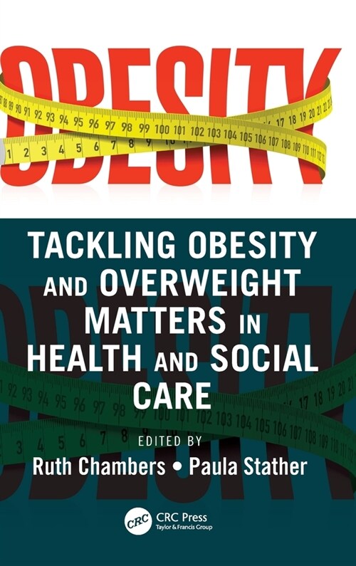 Tackling Obesity and Overweight Matters in Health and Social Care (Hardcover, 1)