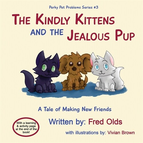 The Kindly Kittens and the Jealous Pup: A Tale of Making New Friends (Paperback)