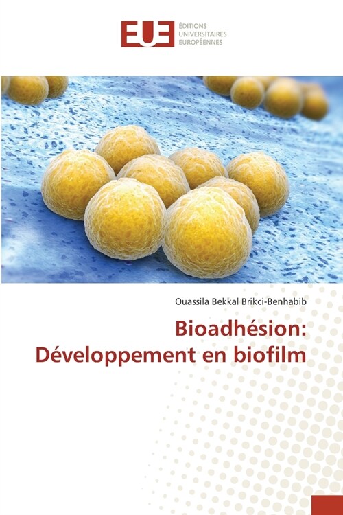 Bioadh?ion: D?eloppement en biofilm (Paperback)