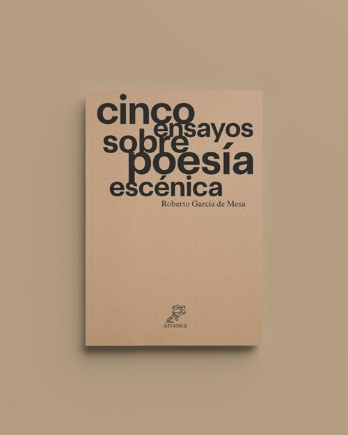 CINCO ENSAYOS SOBRE POESIA ESCENICA (Paperback)