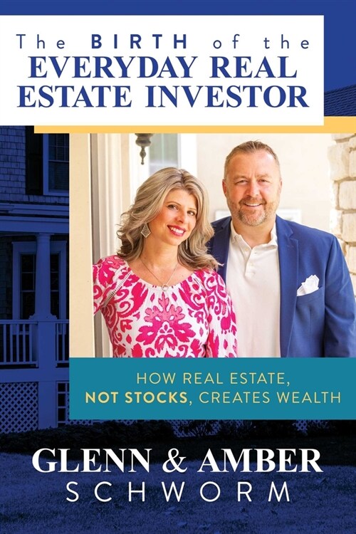 The Birth of the Everyday Real Estate Investor: How Real Estate, Not Stocks, Creates Wealth (Paperback)