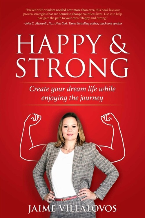 Happy and Strong: Create Your Dream Life While Enjoying the Journey (Hardcover)