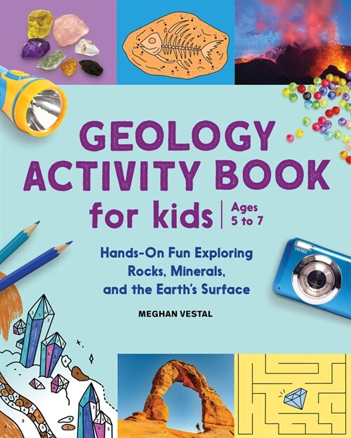 Geology Activity Book for Kids: Hands-On Fun Exploring Rocks, Minerals, and the Earths Surface (Paperback)
