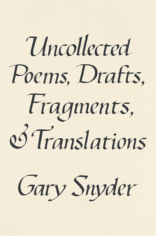 Uncollected Poems, Drafts, Fragments, and Translations (Hardcover)