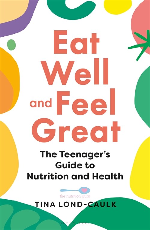 Eat Well and Feel Great : The Teenagers Guide to Nutrition and Health (Paperback)