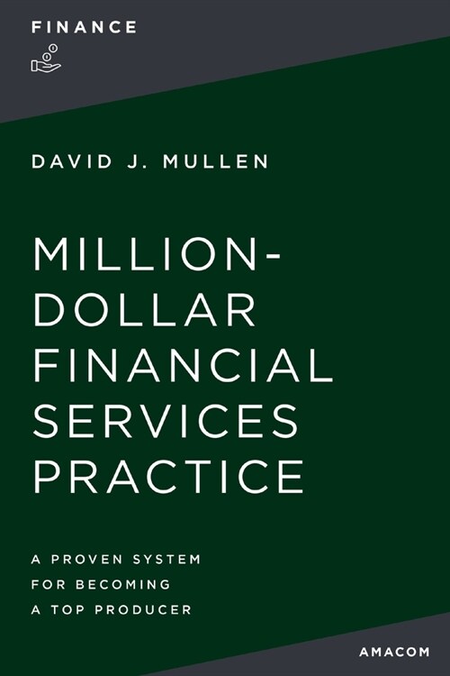 The Million-Dollar Financial Services Practice: A Proven System for Becoming a Top Producer (Paperback)