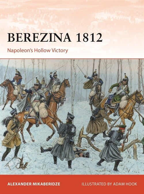 Berezina 1812 : Napoleon’s Hollow Victory (Paperback)