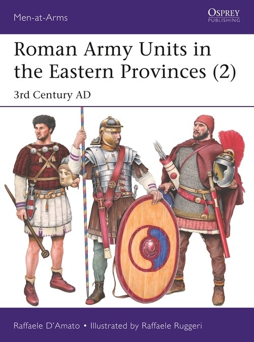 Roman Army Units in the Eastern Provinces (2) : 3rd Century Ad (Paperback)