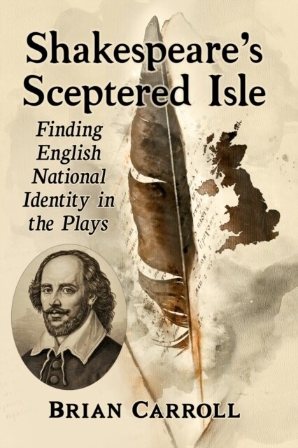 Shakespeares Sceptered Isle: Finding English National Identity in the Plays (Paperback)