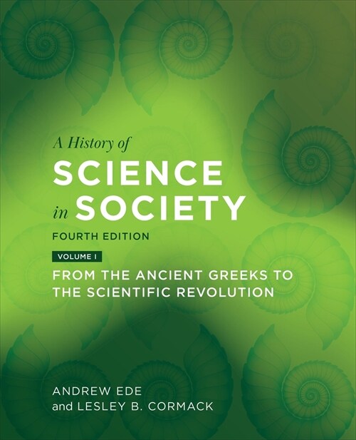 A History of Science in Society, Volume I: From the Ancient Greeks to the Scientific Revolution, Fourth Edition (Paperback, 4)