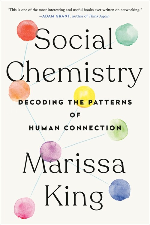 Social Chemistry: Decoding the Patterns of Human Connection (Paperback)