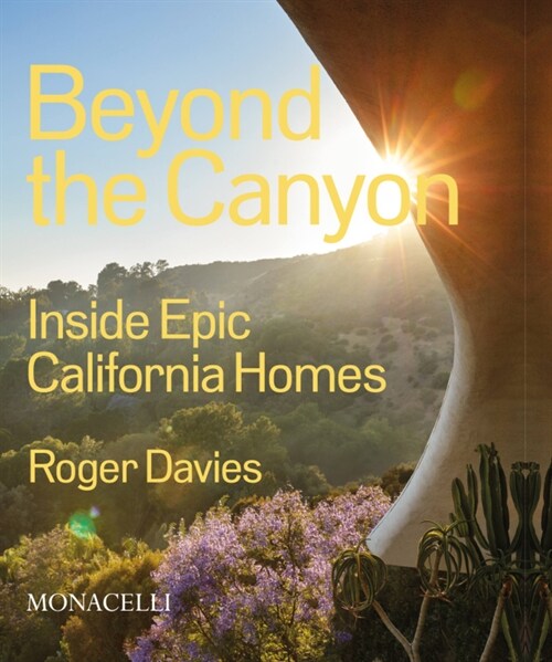 Beyond the Canyon: Inside Epic California Homes (Hardcover)