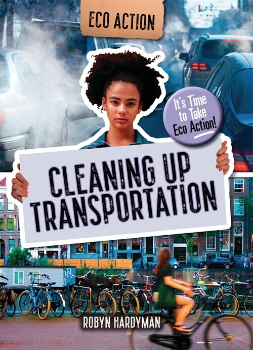 Cleaning Up Transportation: Its Time to Take Eco Action! (Library Binding)