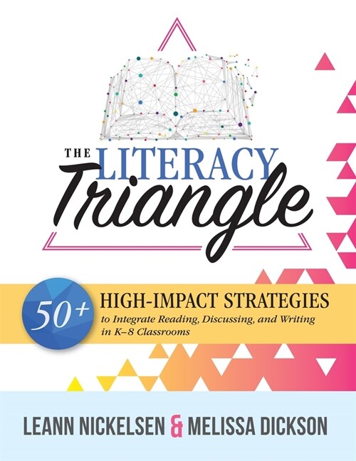 Literacy Triangle: 50+ High-Impact Strategies to Integrate Reading, Discussing, and Writing in K-8 Classrooms (Paperback)