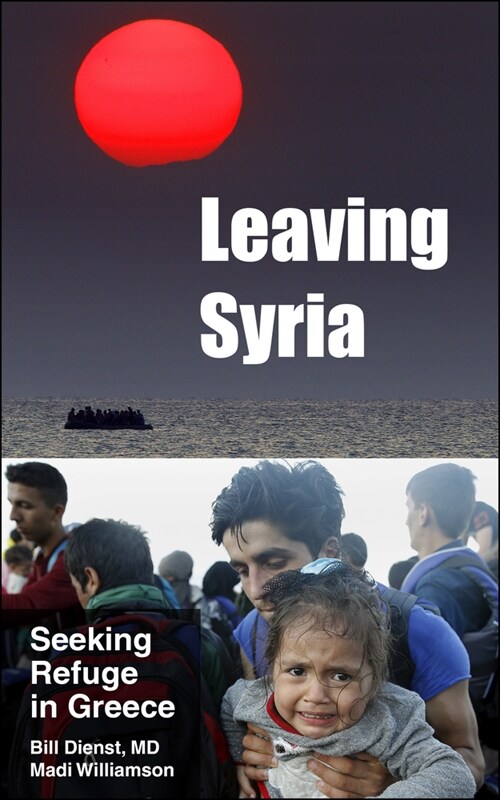 Leaving Syria: Seeking Refuge in Greece (Paperback)
