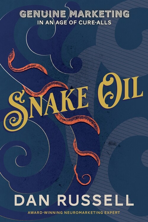 Snake Oil: Genuine Marketing in an Age of Cure-Alls (Paperback)