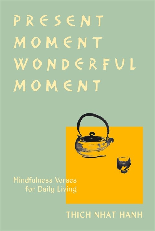 Present Moment Wonderful Moment (Revised Edition): Verses for Daily Living-Updated Third Edition (Paperback)