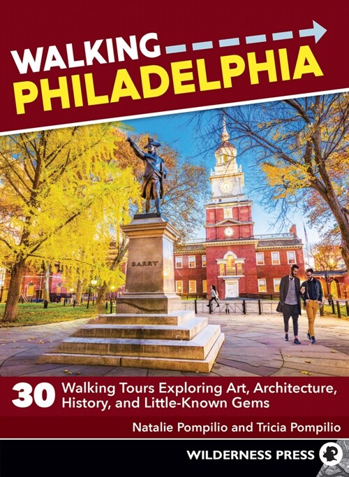 Walking Philadelphia: 30 Walking Tours Exploring Art, Architecture, History, and Little-Known Gems (Paperback, 2, Revised)