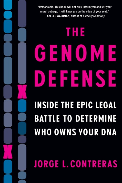 The Genome Defense: Inside the Epic Legal Battle to Determine Who Owns Your DNA (Paperback)