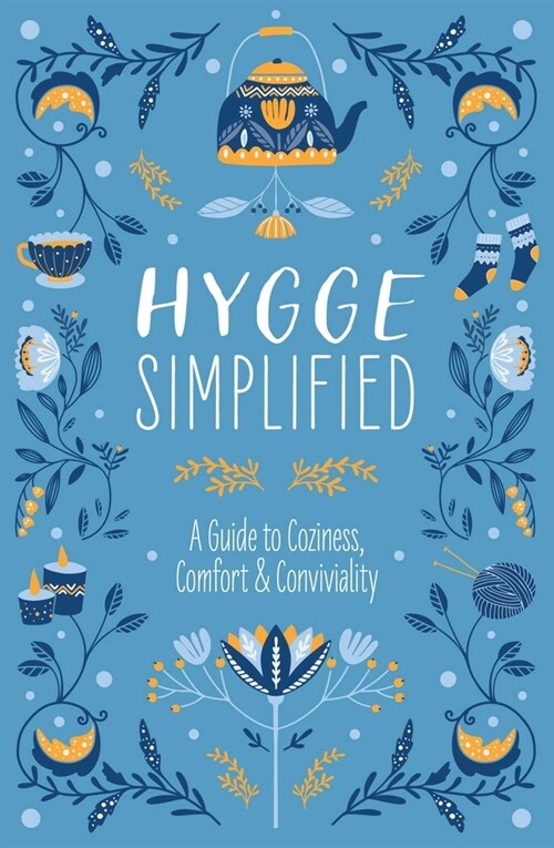 Hygge Simplified: A Guide to Scandinavian Coziness, Comfort and Conviviality (Happiness, Self-Help, Danish, Love, Safety, Change, Housew (Hardcover)