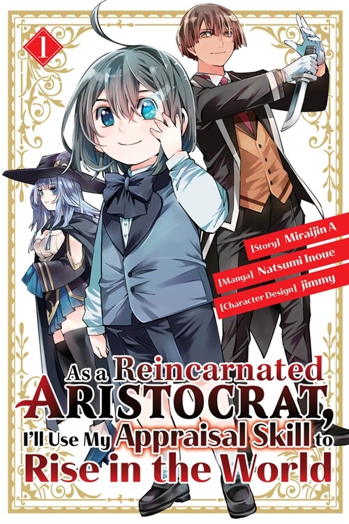 As a Reincarnated Aristocrat, Ill Use My Appraisal Skill to Rise in the World 1 (Manga) (Paperback)