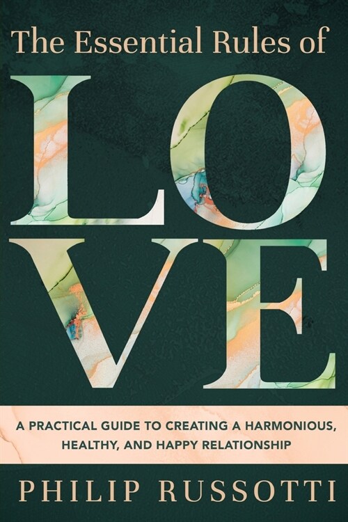 The Essential Rules of Love: A Practical Guide to Creating a Harmonious, Healthy, and Happy Relationship (Paperback)
