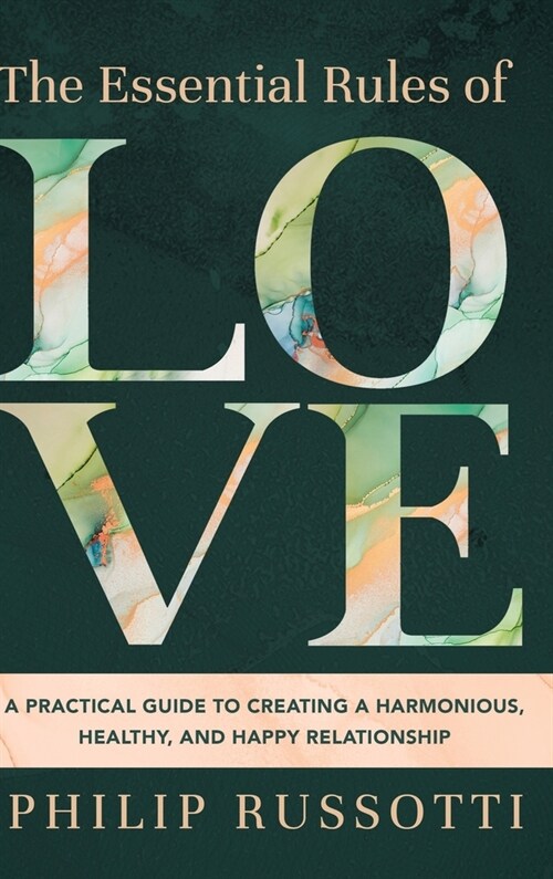 The Essential Rules of Love: A Practical Guide to Creating a Harmonious, Healthy, and Happy Relationship (Hardcover)